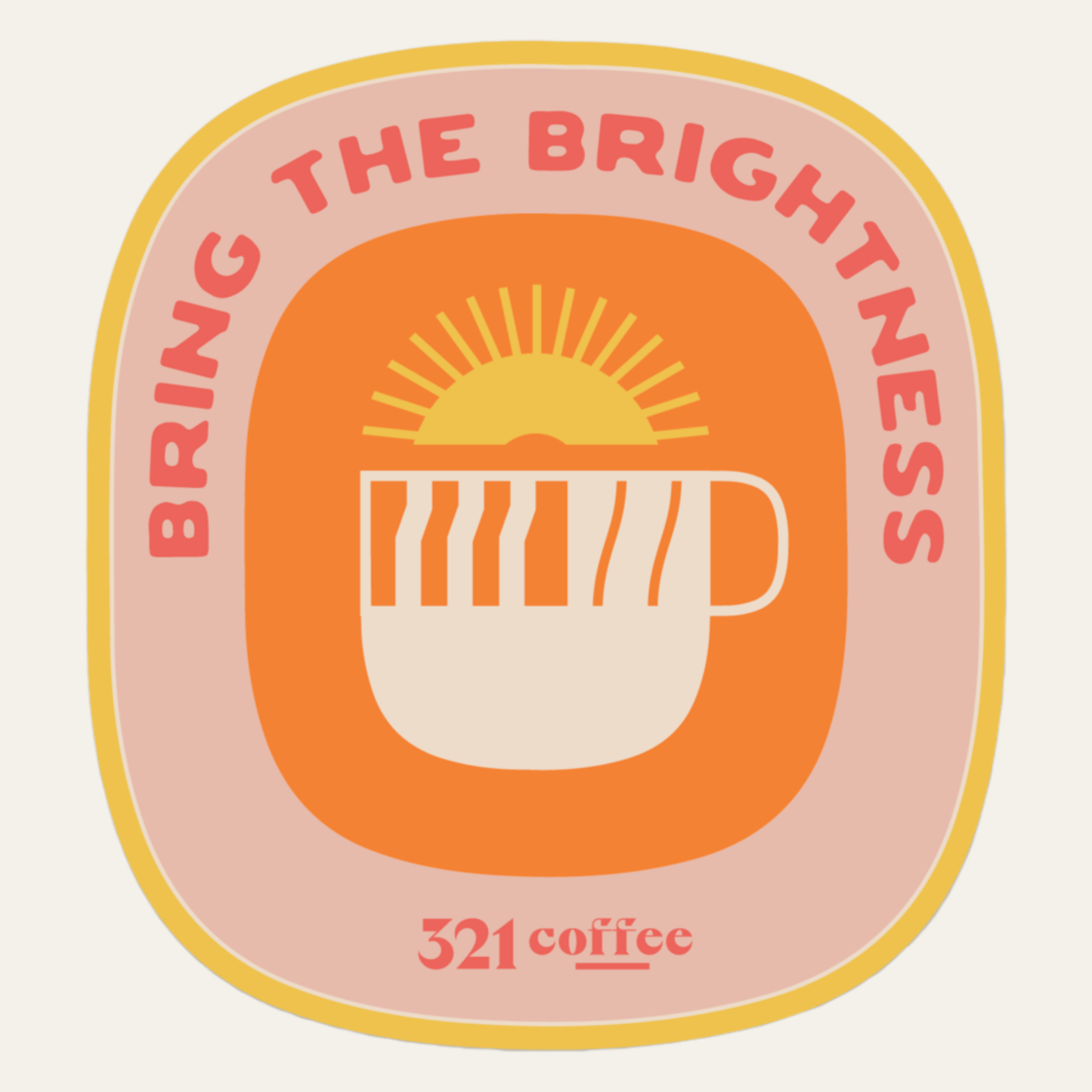 A coffee cup is shown with a sun rising out of the cup. "Bring the Brightness" is displayed in text over the cup. "321 Coffee" is displayed in text under the cup. The magnet is done in orange, yellow, and red.