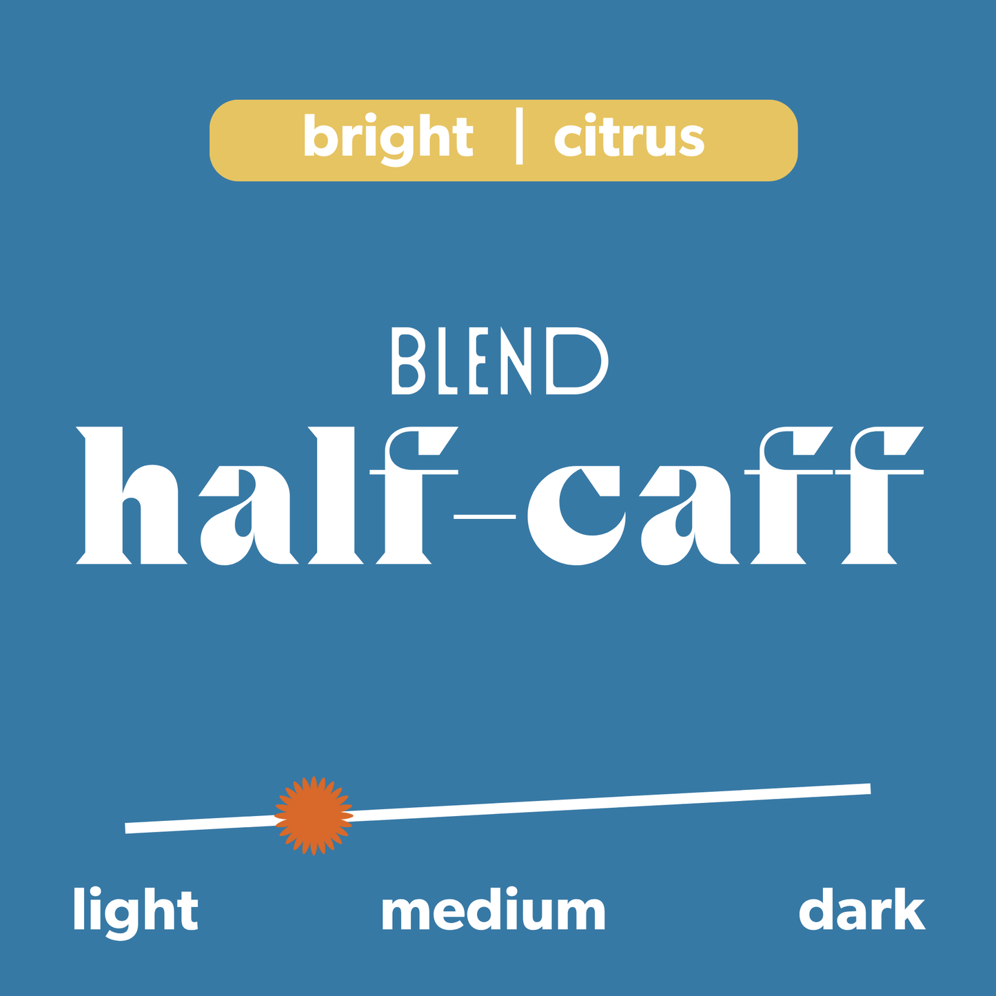 Information about Half Full. The information shows that this is a half-caff blend with tasting notes of "Bright | Citrus" and shows the coffee being a medium-light roast.